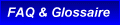 FAQ && Glossaire