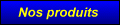 Nos Produits